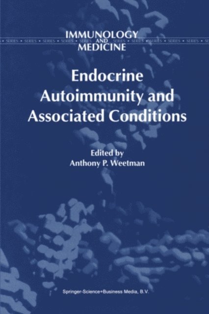 A.P. Weetman - Endocrine Autoimmunity and Associated Conditions, E-bok
