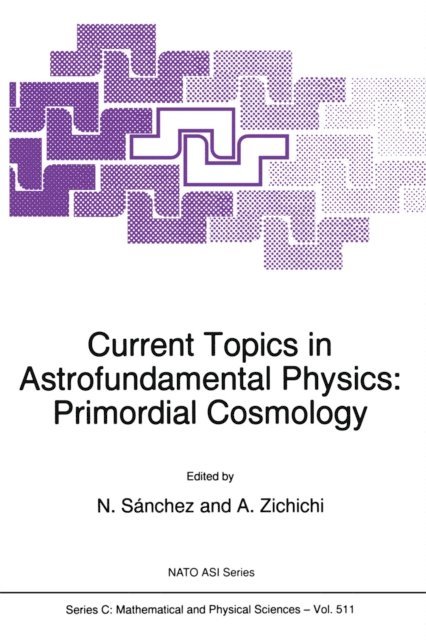 Antonino Zichichi, Norma G. Sanchez - Current Topics in Astrofundamental Physics, E-bok