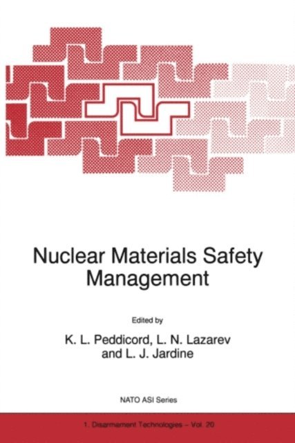 Leslie J. Jardine, Leonard N. Lazarev, K.L. Peddicord - Nuclear Materials Safety Management, E-bok
