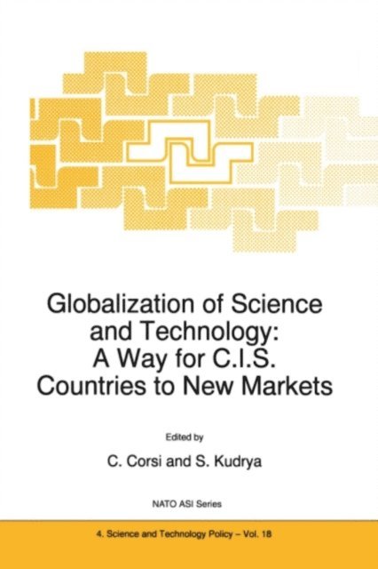 S. Kudrya, C. Corsi - Globalization of Science and Technology: A Way for C.I.S. Countries to New Markets, E-bok