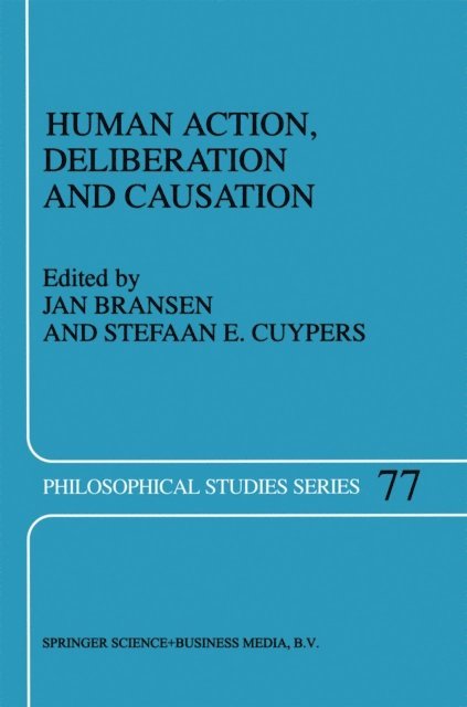S.E. Cuypers, J.A.M Bransen - Human Action, Deliberation and Causation, E-bok