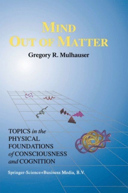 G.R. Mulhauser - Mind Out of Matter, E-bok