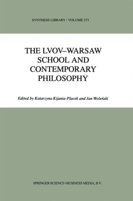 Jan Wolenski, K. Kijania-Placek - Lvov-Warsaw School and Contemporary Philosophy, E-bok