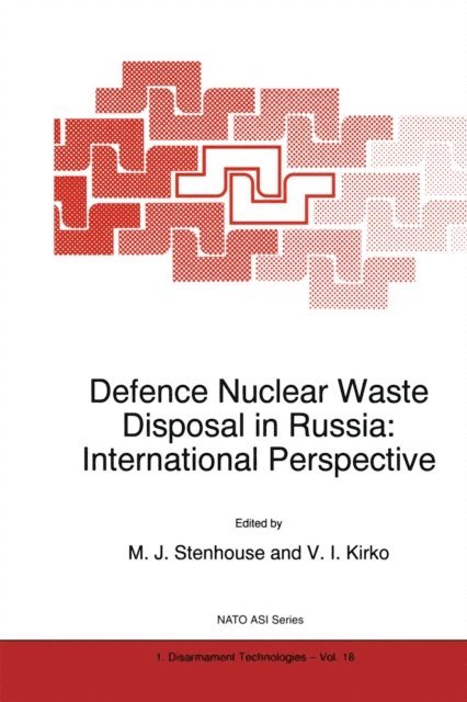 Vladimir I. Kirko, M.J. Stenhouse - Defence Nuclear Waste Disposal in Russia: International Perspective, E-bok