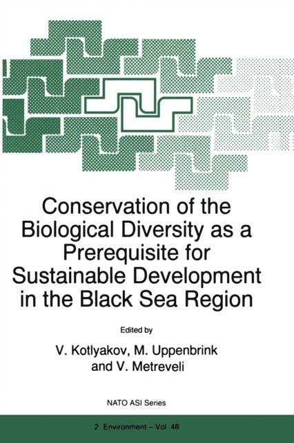 V. Metreveli, M. Uppenbrink, V. Kotlyakov - Conservation of the Biological Diversity as a Prerequisite for Sustainable Development in the Black Sea Region, E-bok