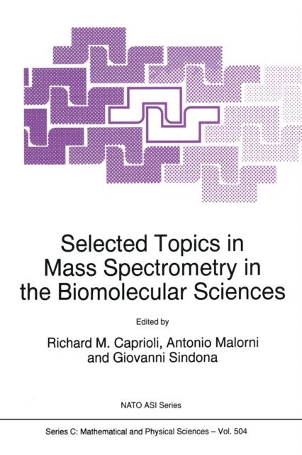 G. Sindona, A. Malorni, Richard M. Caprioli - Selected Topics in Mass Spectrometry in the Biomolecular Sciences, E-bok. Tillgänglighet: Lägg i varukorg