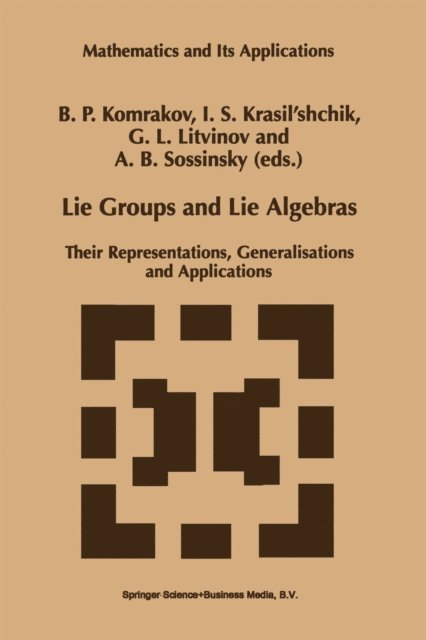 A.B. Sossinsky, G.L. Litvinov, I.S. Krasil'shchik, B.P. Komrakov - Lie Groups and Lie Algebras, E-bok