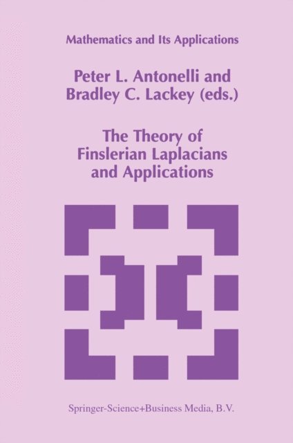 Bradley C. Lackey, P.L. Antonelli - Theory of Finslerian Laplacians and Applications, E-bok