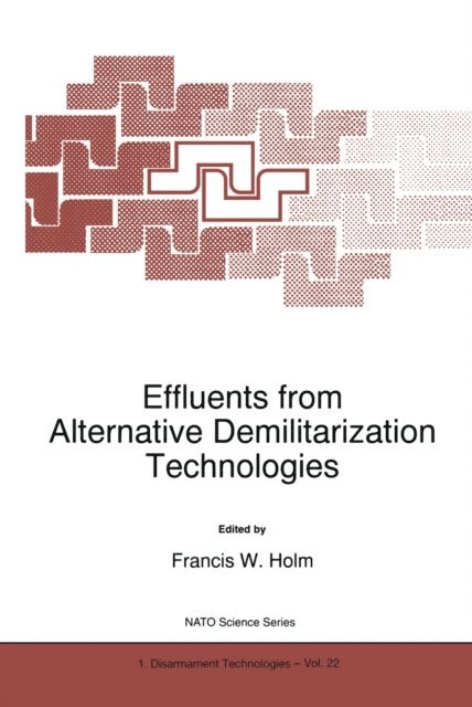 F.W. Holm - Effluents from Alternative Demilitarization Technologies, E-bok
