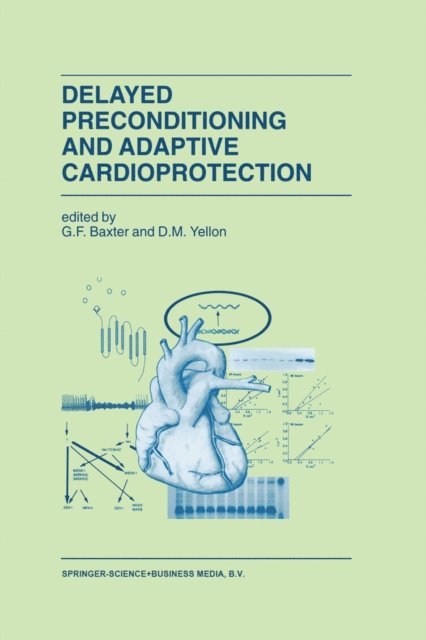 Derek M. Yellon, G.F. Baxter - Delayed Preconditioning and Adaptive Cardioprotection, E-bok