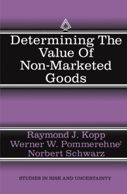 Norbert Schwarz, Werner W. Pommerehne, Raymond J. Kopp - Determining the Value of Non-Marketed Goods, E-bok