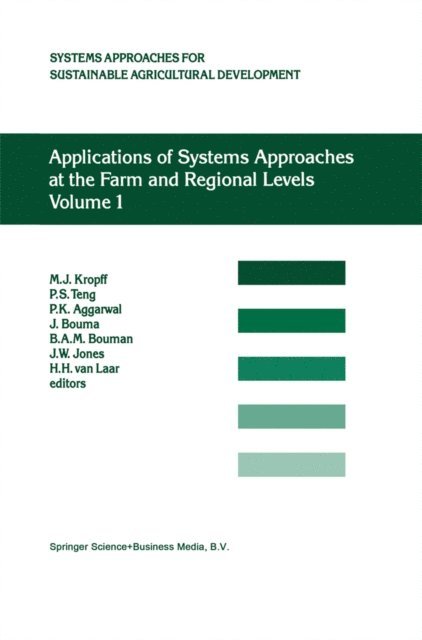 H.H. Van Laar, F.P. Lansigan, J.B. Dent, H.F.M. ten Berge, M.J. Kropff, P.S. Teng - Applications of Systems Approaches at the Farm and Regional Levels, E-bok