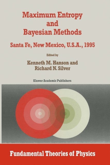 Richard N. Silver, Kenneth M. Hanson - Maximum Entropy and Bayesian Methods, E-bok