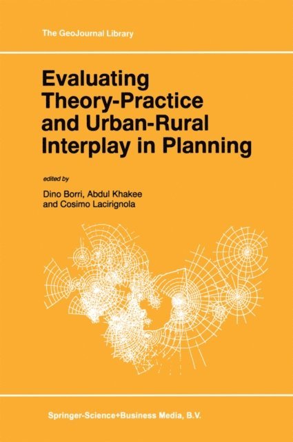 Cosimo Lacirignola, Abdul Khakee, Dino Borri - Evaluating Theory-Practice and Urban-Rural Interplay in Planning, E-bok
