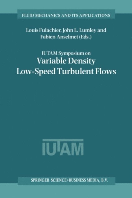 Fabien Anselmet, John L. Lumley, Louis Fulachier - IUTAM Symposium on Variable Density Low-Speed Turbulent Flows, E-bok