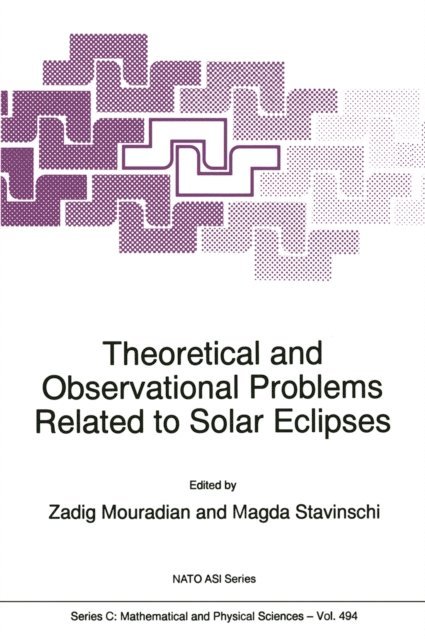 Magda Stavinschi, Z. Mouradian - Theoretical and Observational Problems Related to Solar Eclipses, E-bok