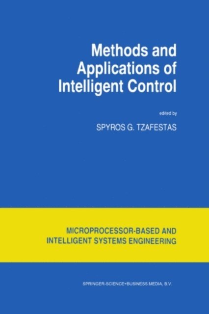 S.G. Tzafestas - Methods and Applications of Intelligent Control, E-bok