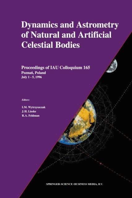 R.A. Feldman, J.H. Lieske, I.M. Wytrzyszczak - Dynamics and Astrometry of Natural and Artificial Celestial Bodies, E-bok