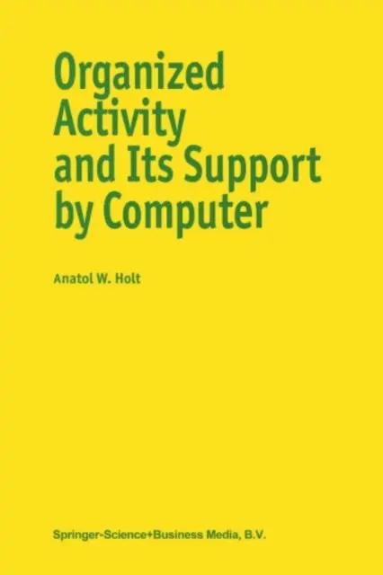 A. Holt - Organized Activity and its Support by Computer, E-bok. Tillgänglighet: Lägg i varukorg