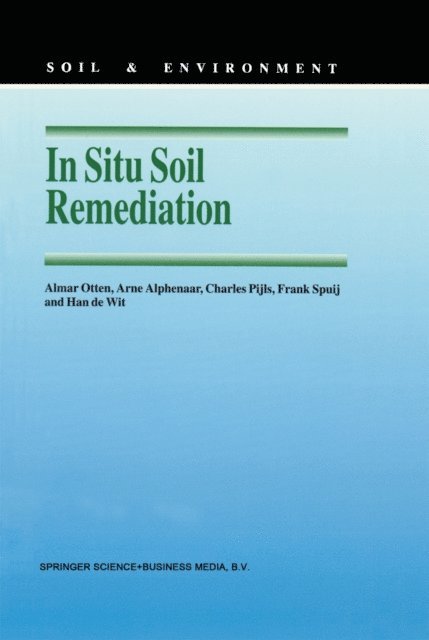 Han de Wit, Frank Spuij, Charles Pijls, Arne Alphenaar, A.M. Otten - In Situ Soil Remediation, E-bok