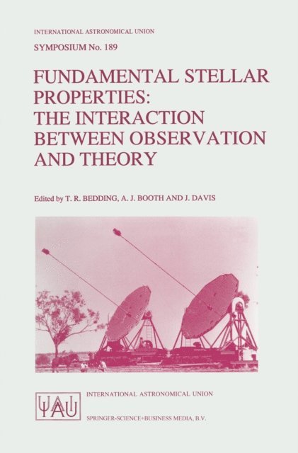 John M. Davis, Andrew J. Booth, Timothy R. Bedding - Fundamental Stellar Properties: The Interaction Between Observation and Theory, E-bok