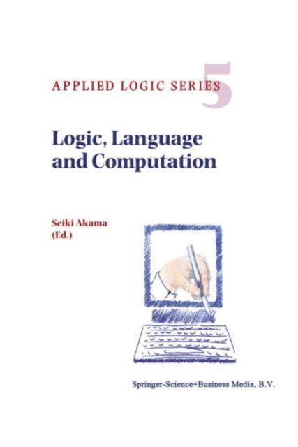 S. Akama - Logic, Language and Computation, E-bok