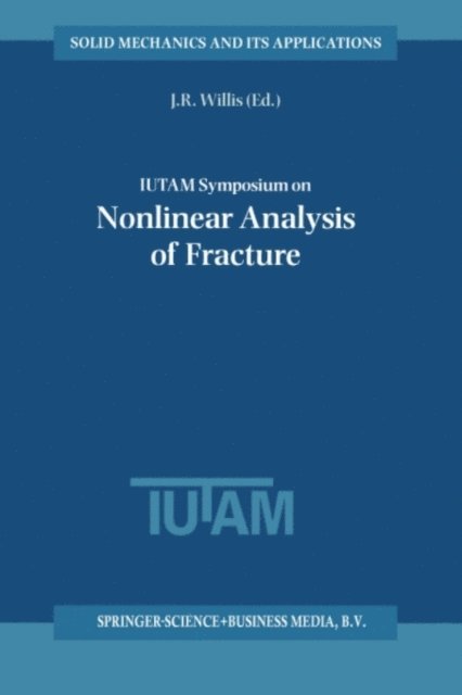 J.R. Willis - IUTAM Symposium on Nonlinear Analysis of Fracture, E-bok