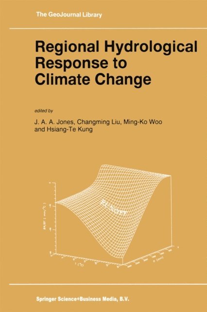 Hsiang-Te Kung, Ming-Ko Woo, Changming Liu, J.A. Jones - Regional Hydrological Response to Climate Change, E-bok