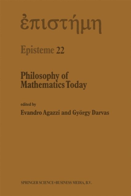 Gyorgy Darvas, E. Agazzi - Philosophy of Mathematics Today, E-bok