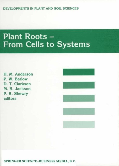 Peter R. Shewry, M.B. Jackson, D.T. Clarkson, Peter W. Barlow, H.M. Anderson - Plant Roots - From Cells to Systems, E-bok