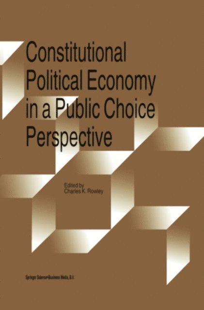 Charles Rowley - Constitutional Political Economy in a Public Choice Perspective, E-bok