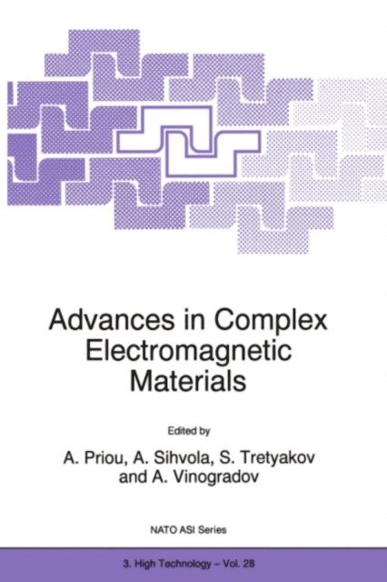 A. Vinogradov, S. Tretyakov, Ari Sihvola, A. Priou - Advances in Complex Electromagnetic Materials, E-bok