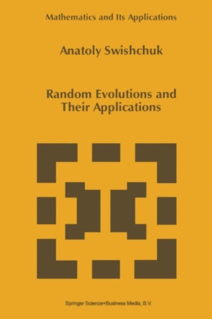 Anatoly Swishchuk - Random Evolutions and Their Applications, E-bok