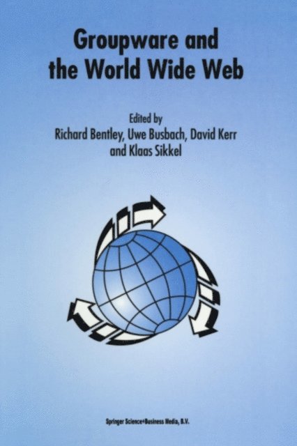 Klaas Sikkel, David Kerr, Uwe Busbach, Richard Bentley - Groupware and the World Wide Web, E-bok