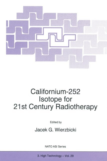 J.G. Wierzbicki - Californium-252 Isotope for 21st Century Radiotherapy, E-bok