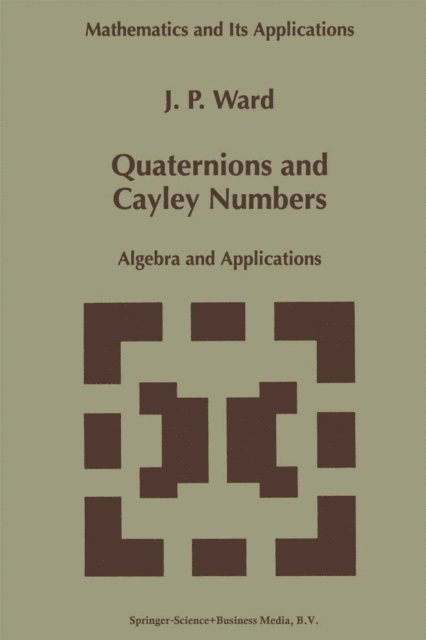 J.P. Ward - Quaternions and Cayley Numbers, E-bok