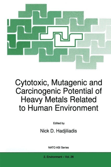 N. Hadjiliadis - Cytotoxic, Mutagenic and Carcinogenic Potential of Heavy Metals Related to Human Environment, E-bok