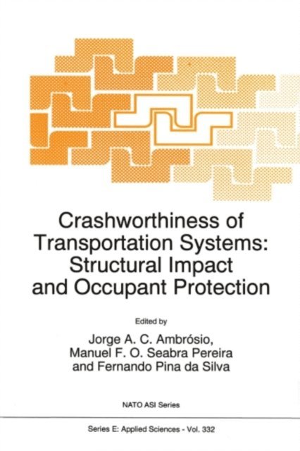 F. Pina da Silva, Manuel F.O. Seabra Pereira, Jorge A.C. Ambrosio - Crashworthiness of Transportation Systems: Structural Impact and Occupant Protection, E-bok