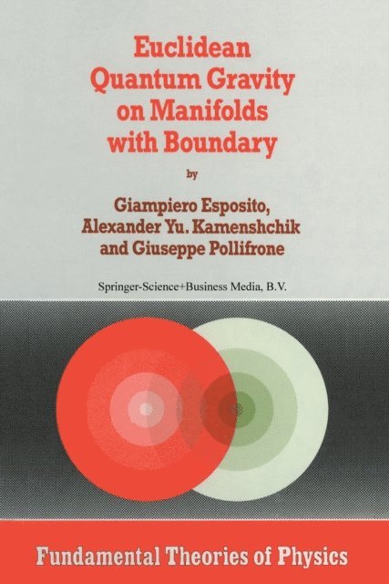 G. Pollifrone, A.Yu. Kamenshchik, Giampiero Esposito - Euclidean Quantum Gravity on Manifolds with Boundary, E-bok