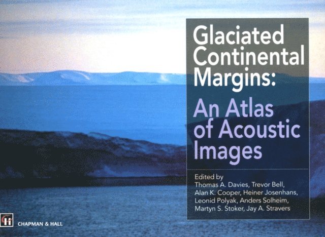 J.A. Stravers, Martyn S. Stoker, Asbjorn Solheim, Leonid Polyak, Heiner Josenhans, A. Cooper, Trevor Bell, Thomas A. Davies - Glaciated Continental Margins, E-bok