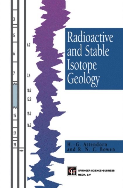 R. Bowen, H.-G. Attendorn - Radioactive and Stable Isotope Geology, E-bok