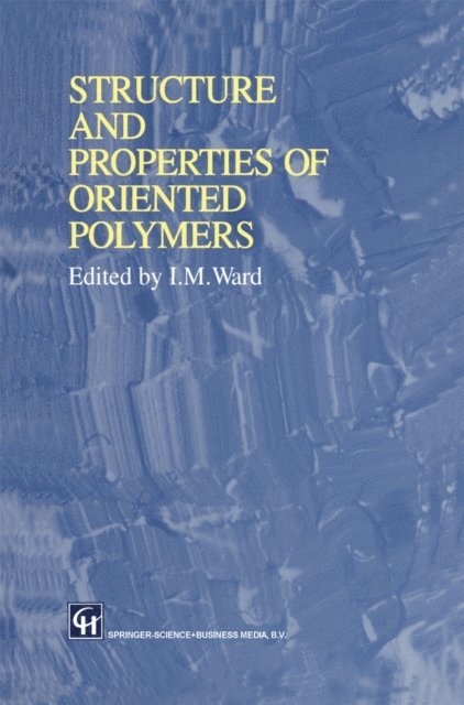 Ian M. Ward - Structure and Properties of Oriented Polymers, E-bok