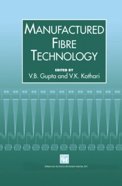 V.K. Kothari, V.B. Gupta - Manufactured Fibre Technology, E-bok