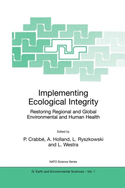 L. Westra, Lech Ryszkowski, Alan J. Holland, Philippe Crabbe - Implementing Ecological Integrity, E-bok