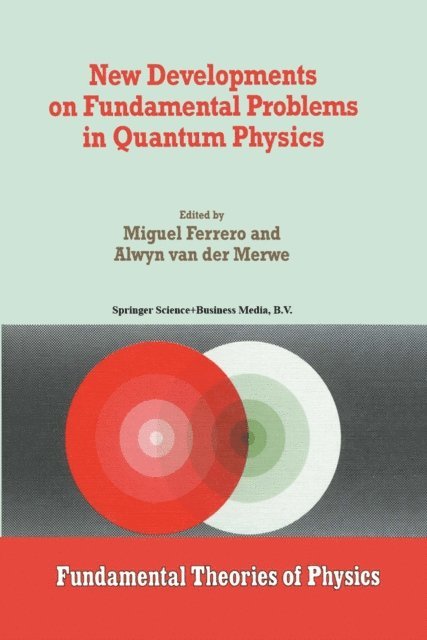 Alwyn van der Merwe, M. Ferrero - New Developments on Fundamental Problems in Quantum Physics, E-bok