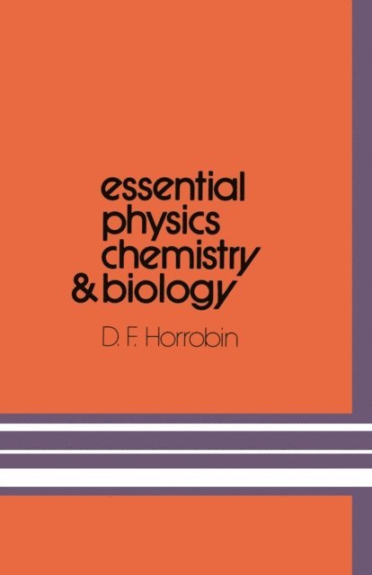 D.F. Horrobin - Essential Physics, Chemistry and Biology, E-bok
