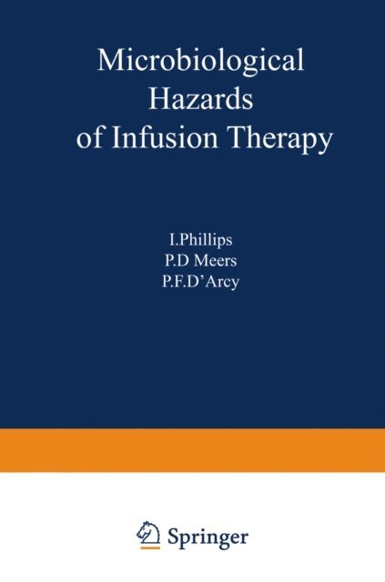 P.D. Meers, P.F. d'Arcy, I. Philips - Microbiological Hazards of Infusion Therapy, E-bok