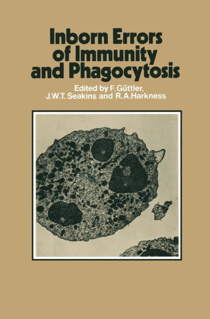 R. Angus Harkness, J.W.T. Seakins, F. Guttler - Inborn Errors of Immunity and Phagocytosis, E-bok