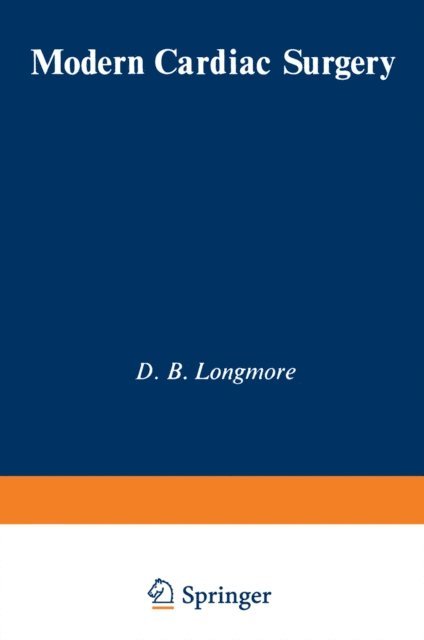D.B. Longmore - Modern Cardiac Surgery, E-bok