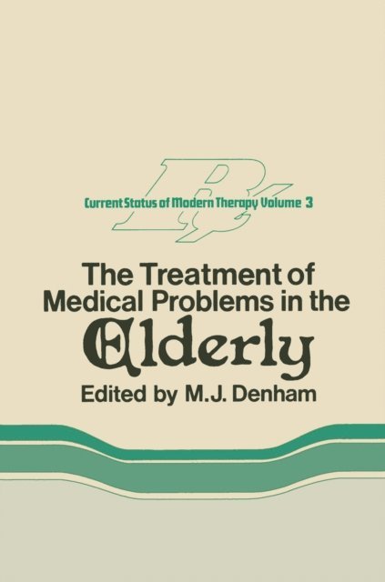 M.J. Denham - Treatment of Medical Problems in the Elderly, E-bok